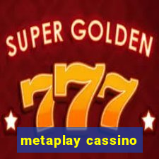 metaplay cassino